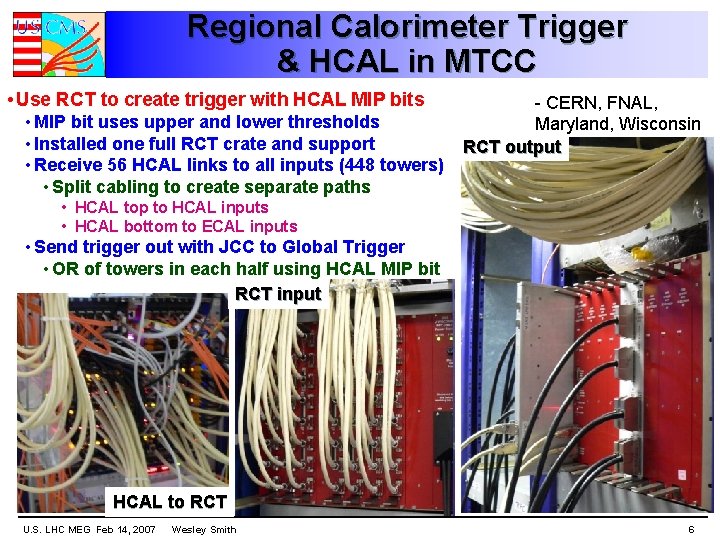 Regional Calorimeter Trigger & HCAL in MTCC • Use RCT to create trigger with