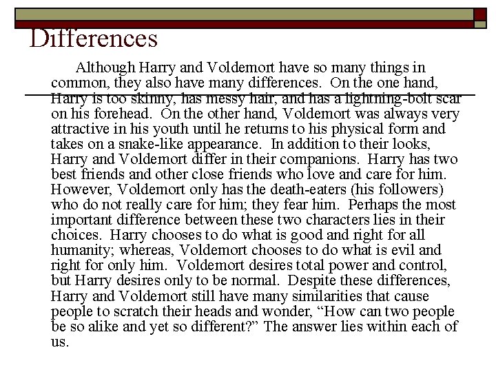 Differences Although Harry and Voldemort have so many things in common, they also have