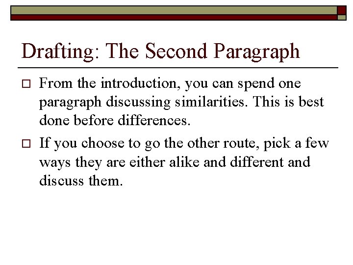 Drafting: The Second Paragraph o o From the introduction, you can spend one paragraph