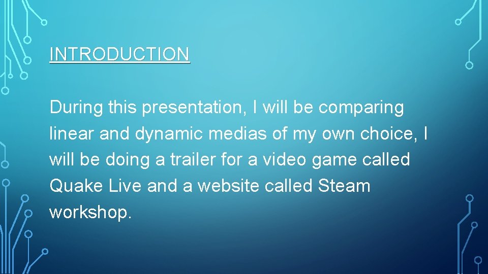 INTRODUCTION During this presentation, I will be comparing linear and dynamic medias of my INTRODUCTION During this presentation, I will be comparing linear and dynamic medias of my