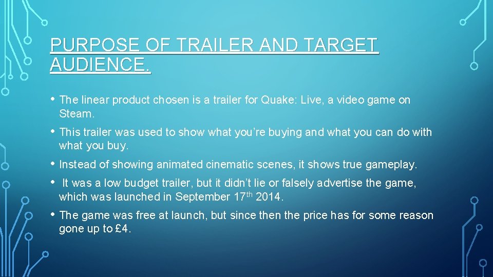PURPOSE OF TRAILER AND TARGET AUDIENCE. • The linear product chosen is a trailer PURPOSE OF TRAILER AND TARGET AUDIENCE. • The linear product chosen is a trailer