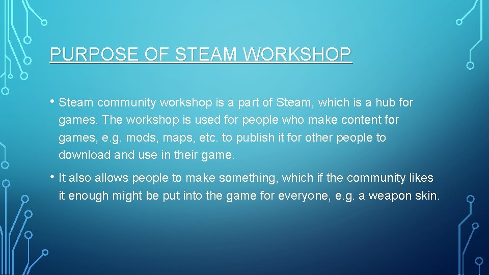 PURPOSE OF STEAM WORKSHOP • Steam community workshop is a part of Steam, which PURPOSE OF STEAM WORKSHOP • Steam community workshop is a part of Steam, which