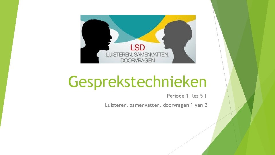 Gesprekstechnieken Periode 1, les 5 | Luisteren, samenvatten, doorvragen 1 van 2 