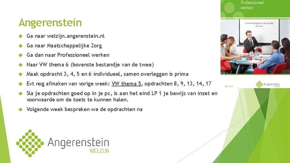 Angerenstein Ga naar welzijn. angerenstein. nl Ga naar Maatschappelijke Zorg Ga dan naar Professioneel