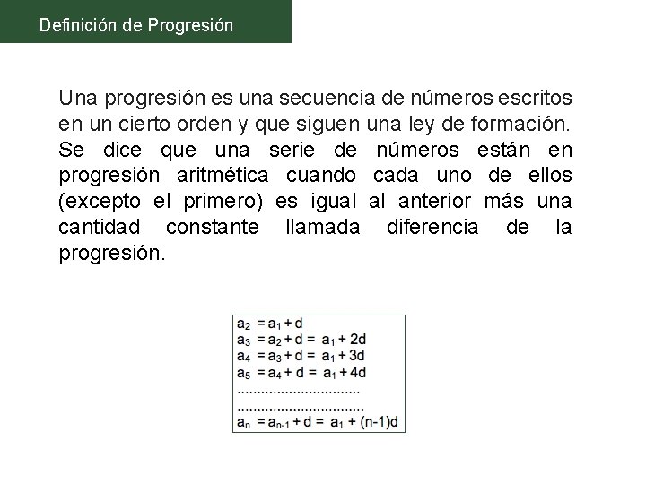 Definición de Progresión Una progresión es una secuencia de números escritos en un cierto