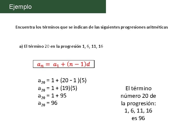 Ejemplo Encuentra los términos que se indican de las siguientes progresiones aritméticas a) El