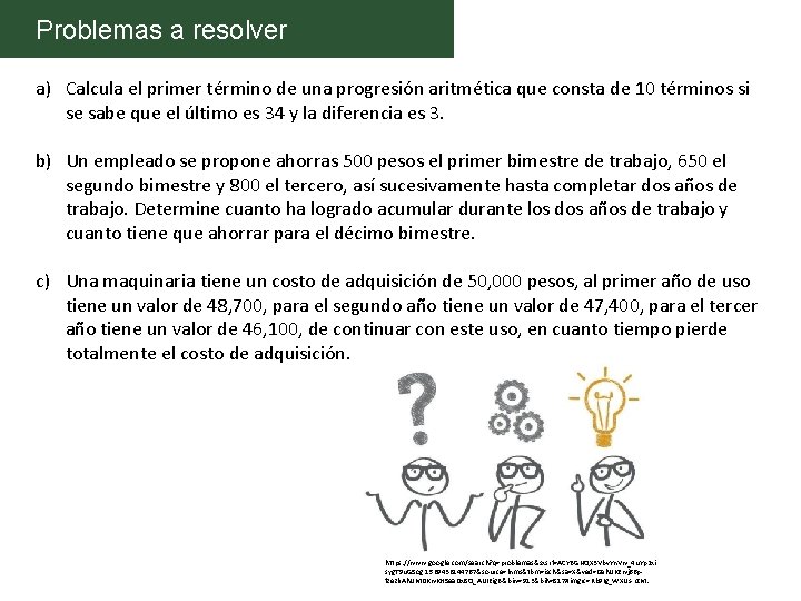 Problemas a resolver a) Calcula el primer término de una progresión aritmética que consta