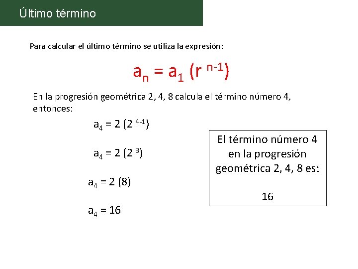 Último término Para calcular el último término se utiliza la expresión: an = a