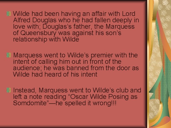 Wilde had been having an affair with Lord Alfred Douglas who he had fallen