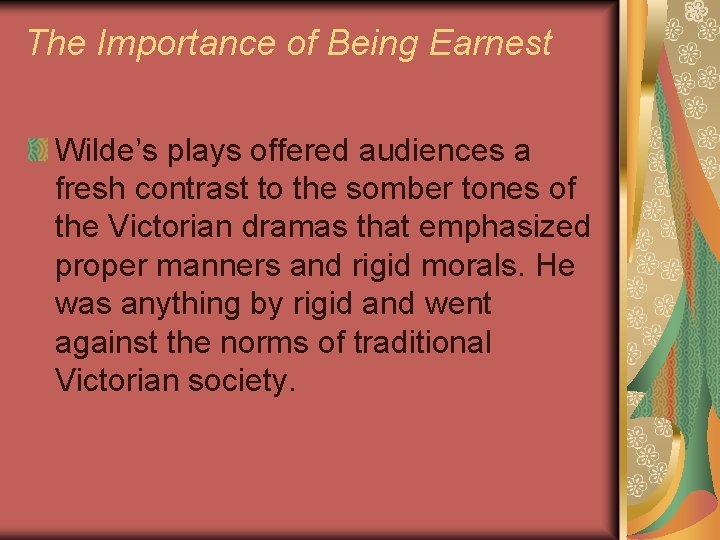 The Importance of Being Earnest Wilde’s plays offered audiences a fresh contrast to the