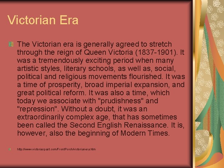 Victorian Era The Victorian era is generally agreed to stretch through the reign of
