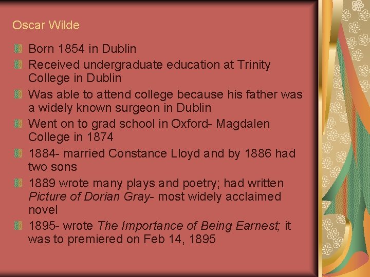 Oscar Wilde Born 1854 in Dublin Received undergraduate education at Trinity College in Dublin