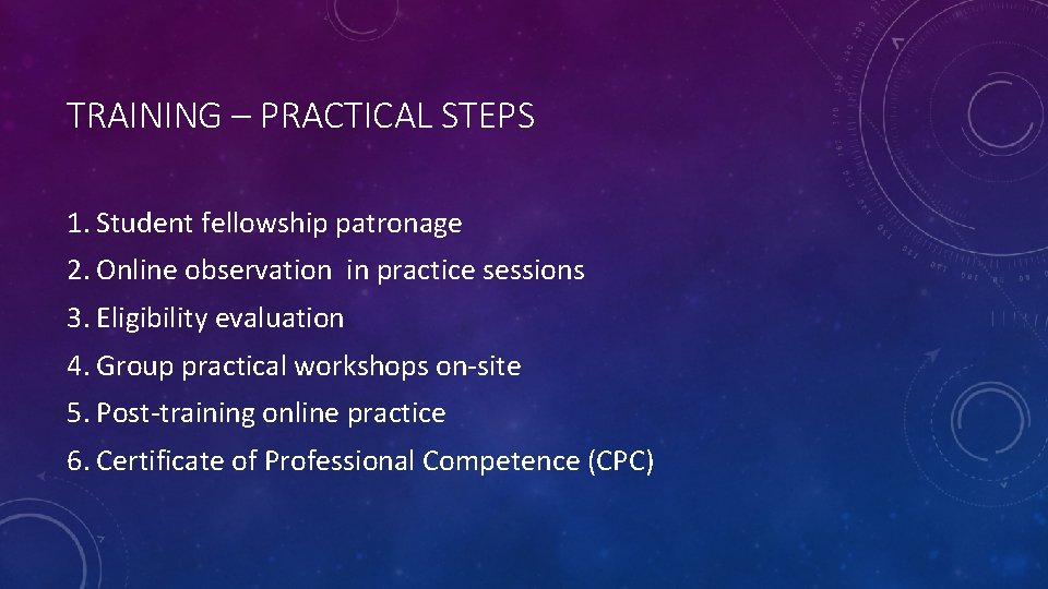 TRAINING – PRACTICAL STEPS 1. Student fellowship patronage 2. Online observation in practice sessions