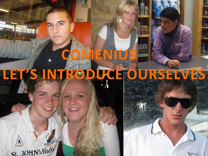 COMENIUS LET’S INTRODUCE OURSELVES 