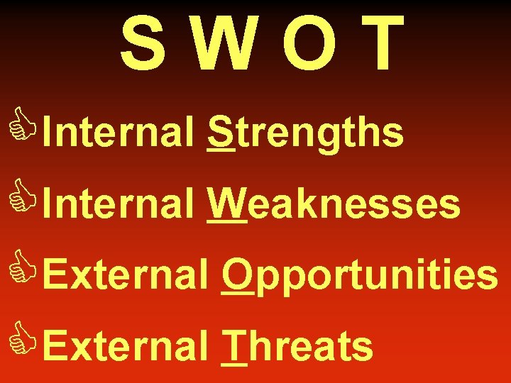 SWOT CInternal Strengths CInternal Weaknesses CExternal Opportunities CExternal Threats 