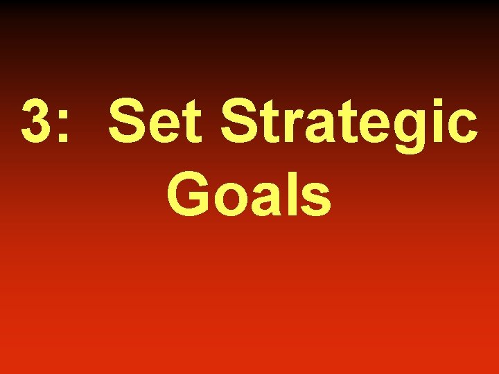 3: Set Strategic Goals 