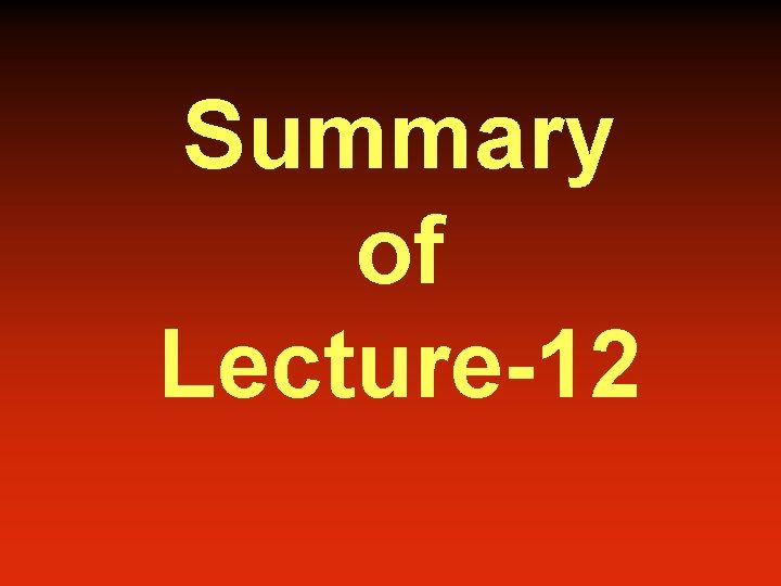 Summary of Lecture-12 