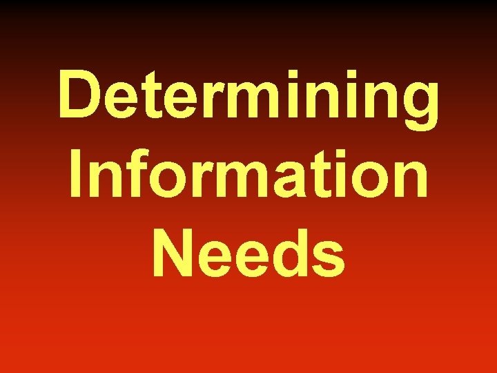 Determining Information Needs 