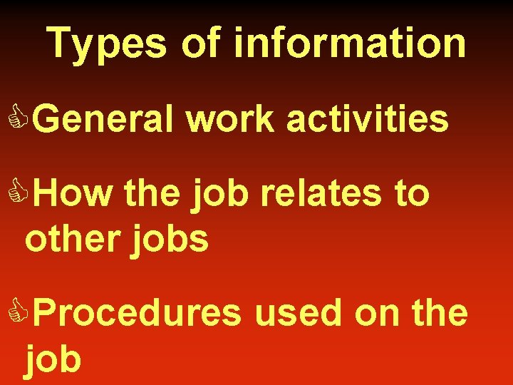 Types of information CGeneral work activities CHow the job relates to other jobs CProcedures