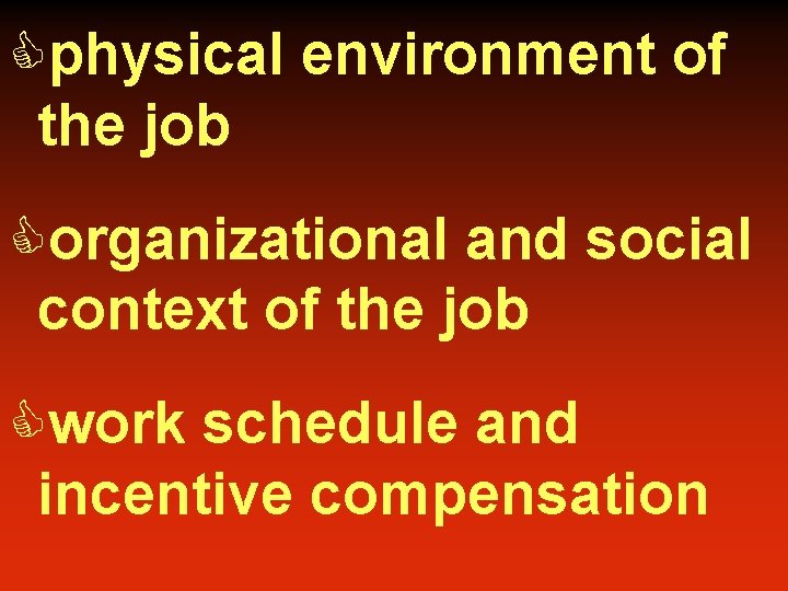 Cphysical environment of the job Corganizational and social context of the job Cwork schedule