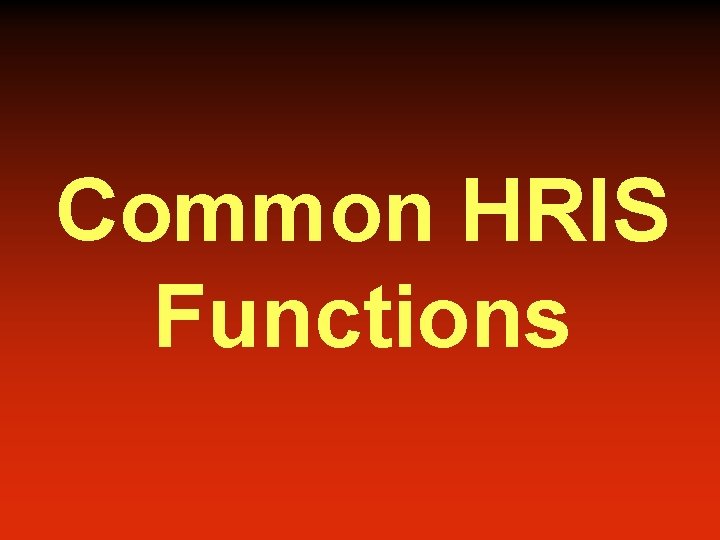 Common HRIS Functions 