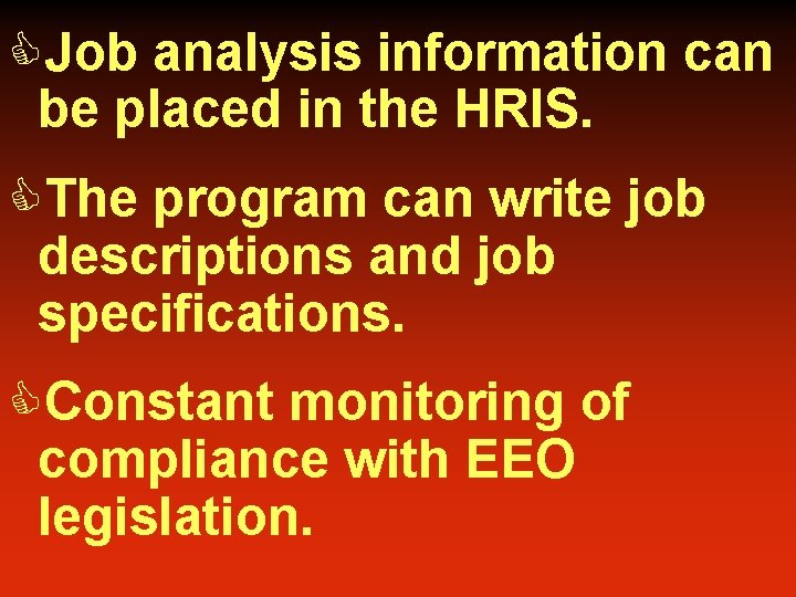 CJob analysis information can be placed in the HRIS. CThe program can write job