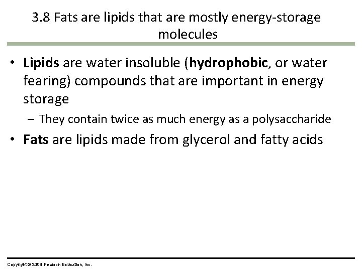 3. 8 Fats are lipids that are mostly energy-storage molecules • Lipids are water