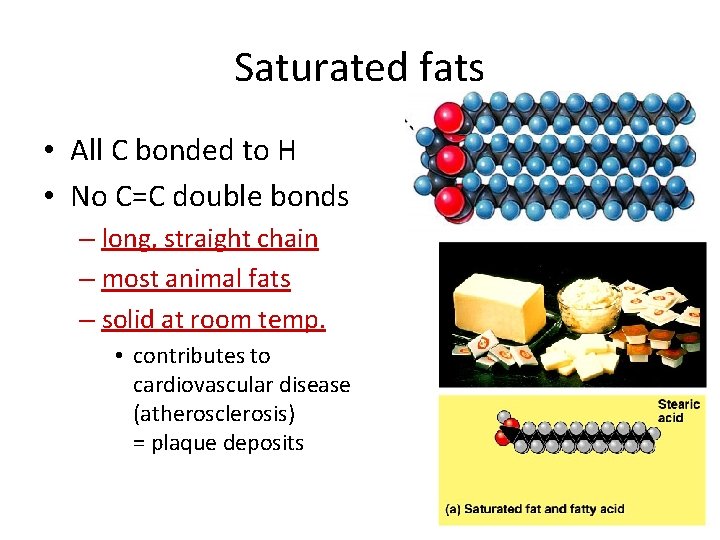 Saturated fats • All C bonded to H • No C=C double bonds –