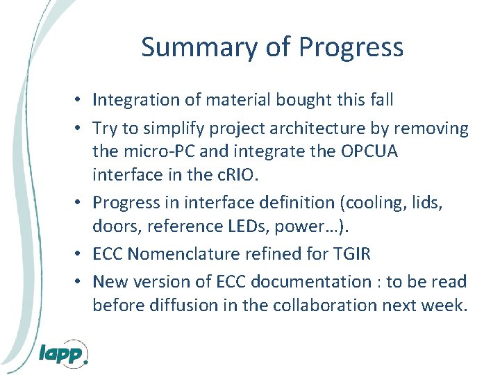 Summary of Progress • Integration of material bought this fall • Try to simplify