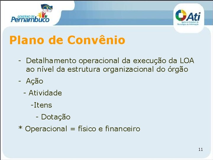 Plano de Convênio - Detalhamento operacional da execução da LOA ao nível da estrutura