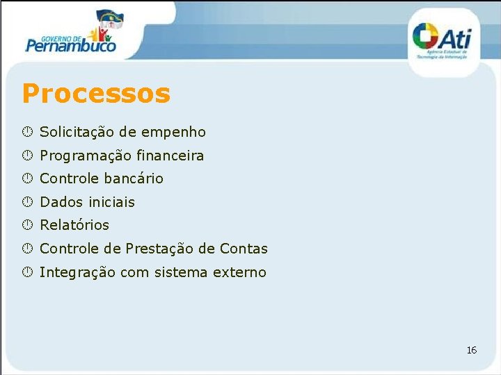 Processos Solicitação de empenho Programação financeira Controle bancário Dados iniciais Relatórios Controle de Prestação