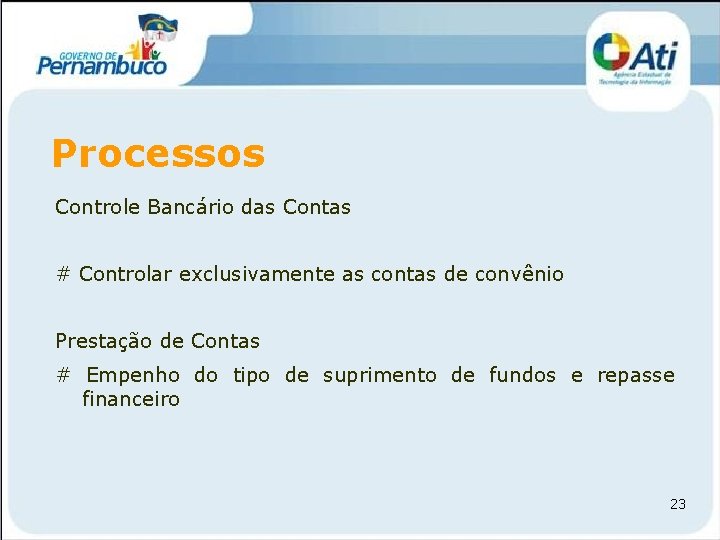 Processos Controle Bancário das Contas # Controlar exclusivamente as contas de convênio Prestação de