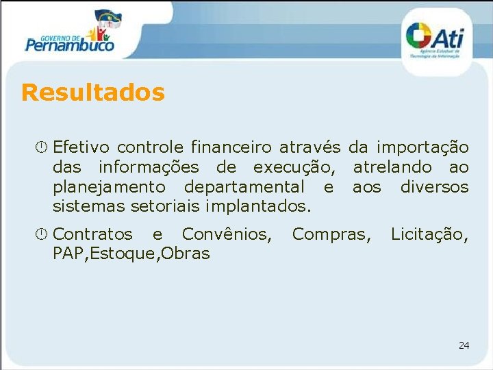 Resultados Efetivo controle financeiro através da importação das informações de execução, atrelando ao planejamento