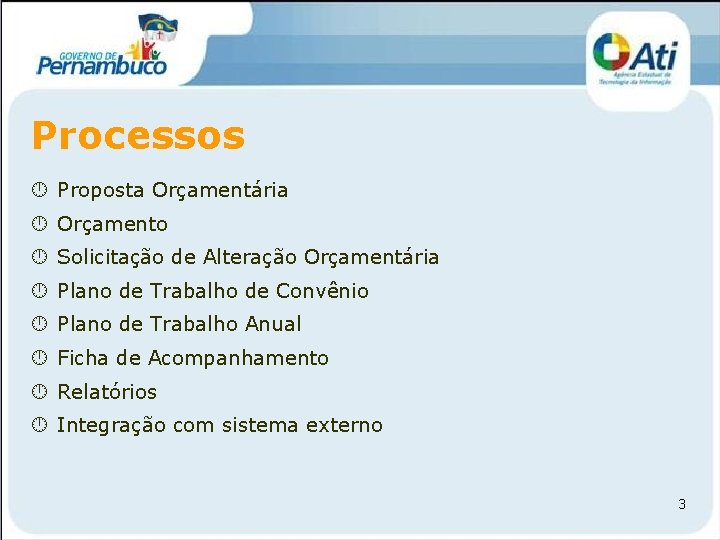 Processos Proposta Orçamentária Orçamento Solicitação de Alteração Orçamentária Plano de Trabalho de Convênio Plano