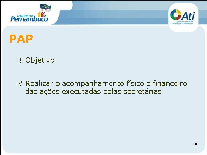 PAP Objetivo # Realizar o acompanhamento físico e financeiro das ações executadas pelas secretárias