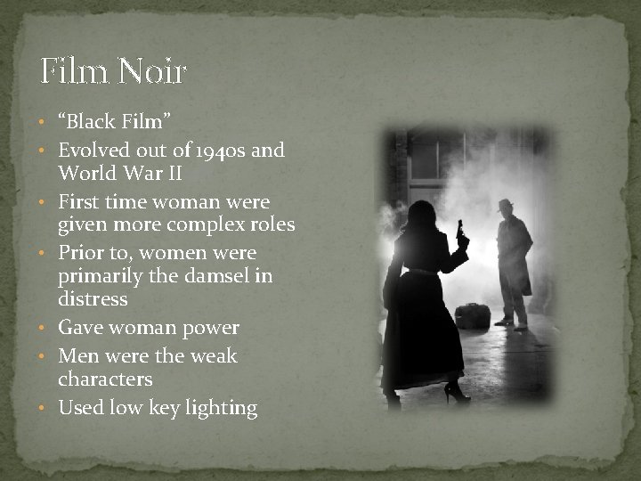 Film Noir • “Black Film” • Evolved out of 1940 s and • • Film Noir • “Black Film” • Evolved out of 1940 s and • •