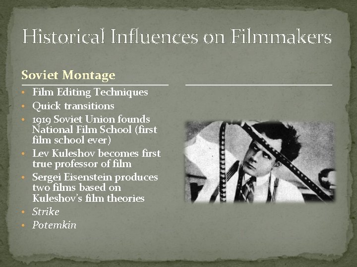 Historical Influences on Filmmakers Soviet Montage • Film Editing Techniques • Quick transitions • Historical Influences on Filmmakers Soviet Montage • Film Editing Techniques • Quick transitions •