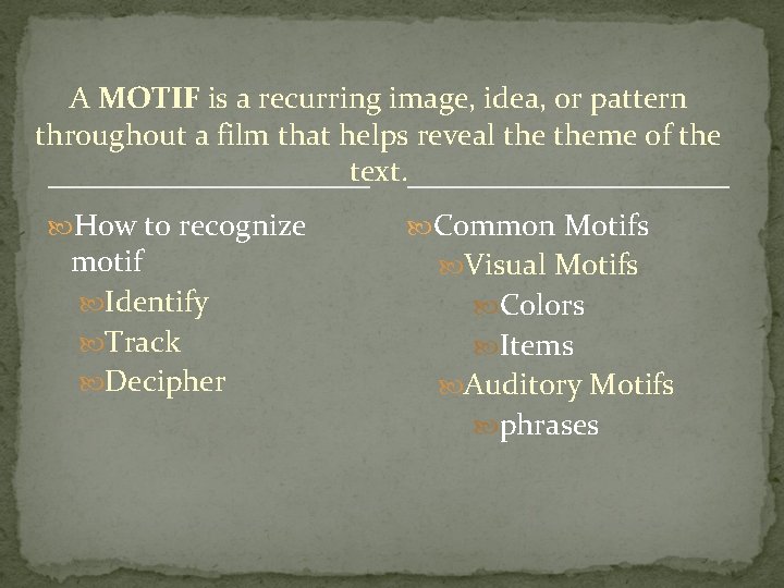 A MOTIF is a recurring image, idea, or pattern throughout a film that helps A MOTIF is a recurring image, idea, or pattern throughout a film that helps