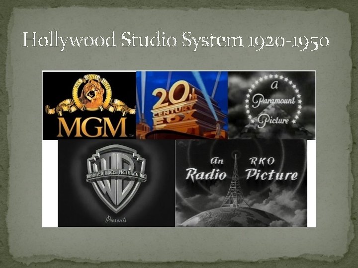 Hollywood Studio System 1920 -1950 Hollywood Studio System 1920 -1950