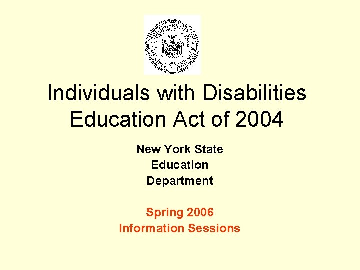 Individuals with Disabilities Education Act of 2004 New York State Education Department Spring 2006