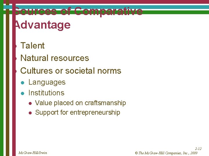 Sources of Comparative Advantage l l l Talent Natural resources Cultures or societal norms