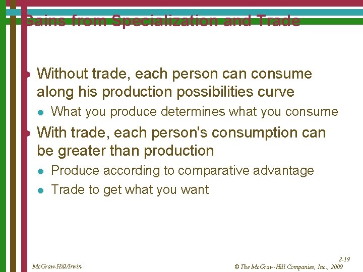 Gains from Specialization and Trade l Without trade, each person can consume along his