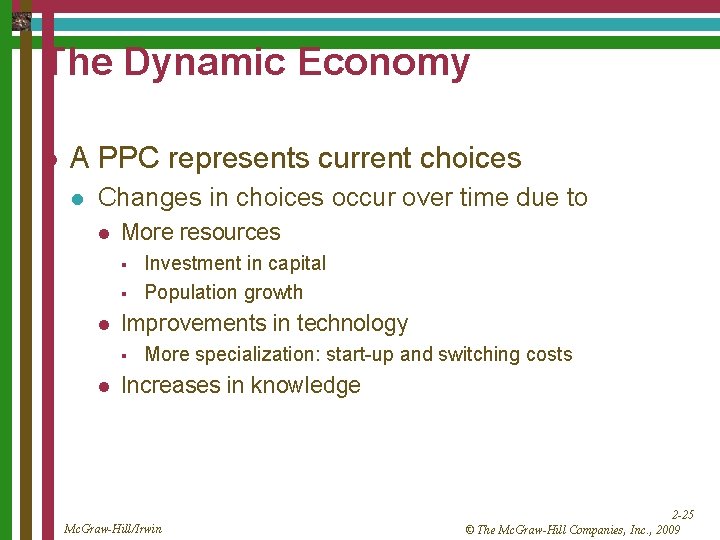 The Dynamic Economy l A PPC represents current choices l Changes in choices occur