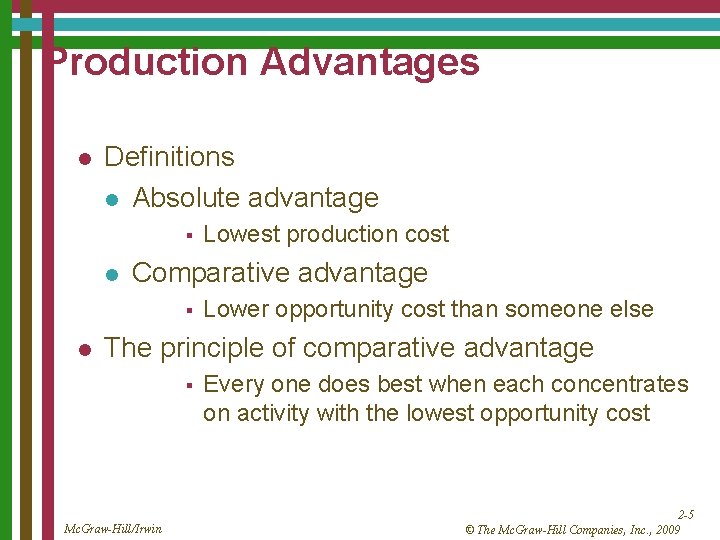 Production Advantages l Definitions l Absolute advantage § l Comparative advantage § l Lowest