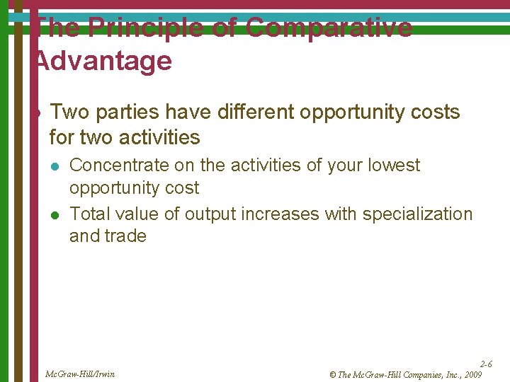 The Principle of Comparative Advantage l Two parties have different opportunity costs for two