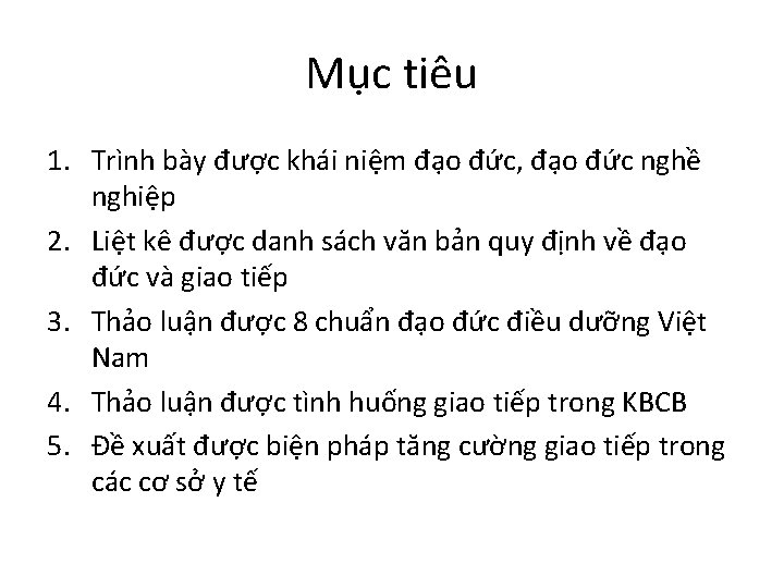 Mục tiêu 1. Trình bày được khái niệm đạo đức, đạo đức nghề nghiệp