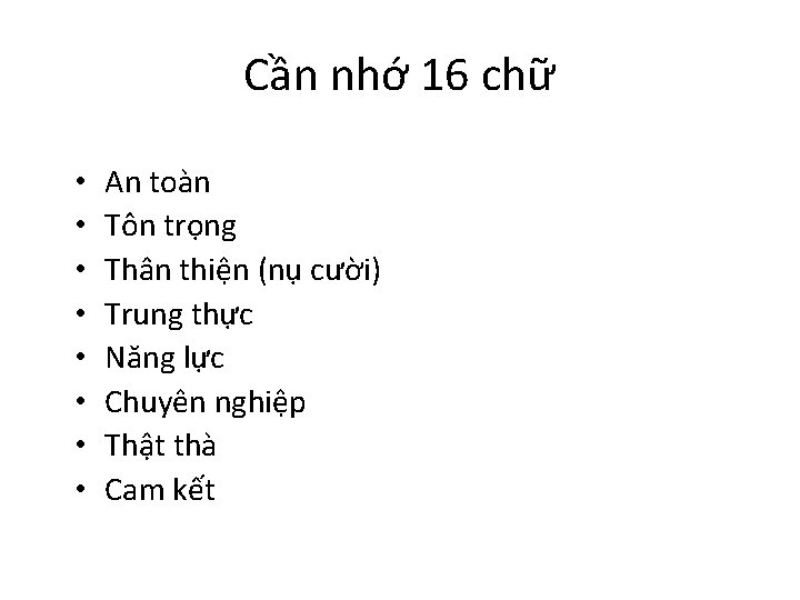 Cần nhớ 16 chữ • • An toàn Tôn trọng Thân thiện (nụ cười)