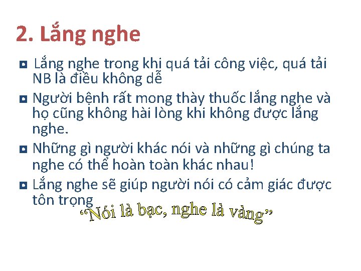 2. Lắng nghe ◘ Lắng nghe trong khi quá tải công việc, quá tải