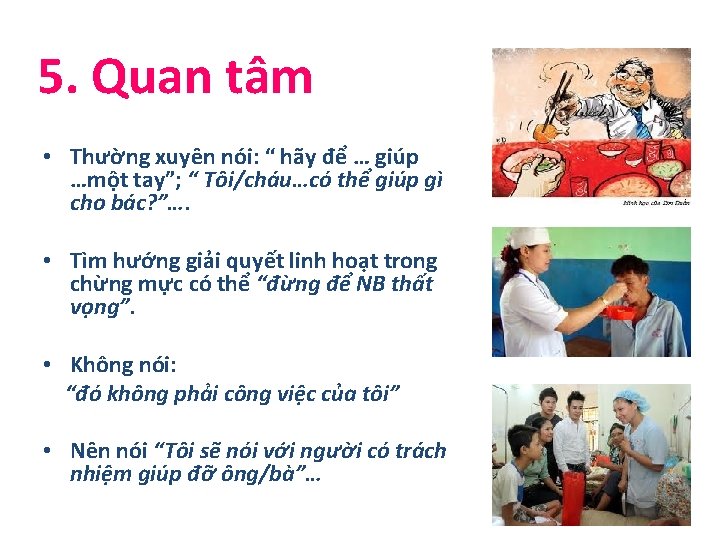 5. Quan tâm • Thường xuyên nói: “ hãy để … giúp …một tay”;