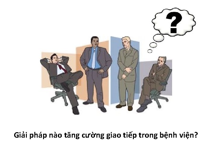 Giải pháp nào tăng cường giao tiếp trong bệnh viện? 